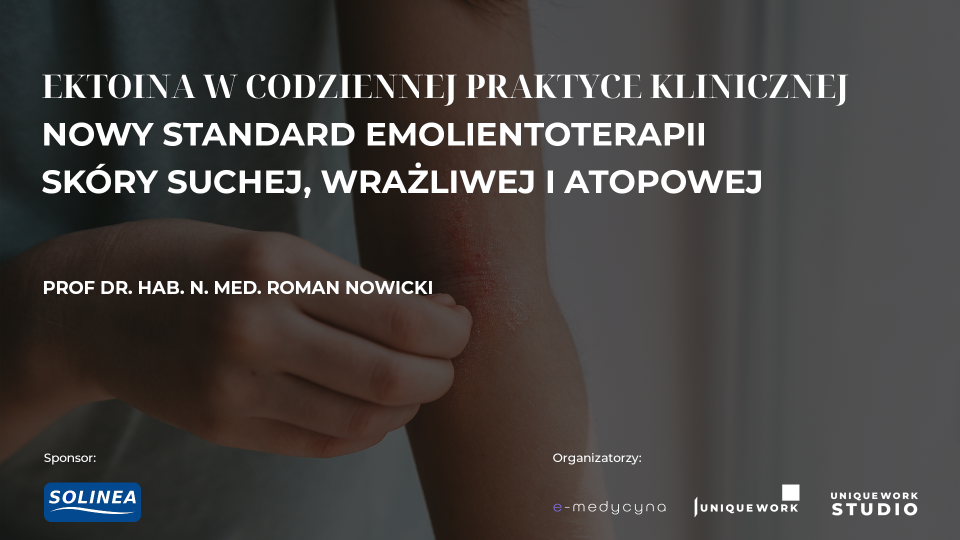 Ektoina w codziennej praktyce klinicznej: nowy standard emolientoterapii skóry suchej, wrażliwej i atopowej