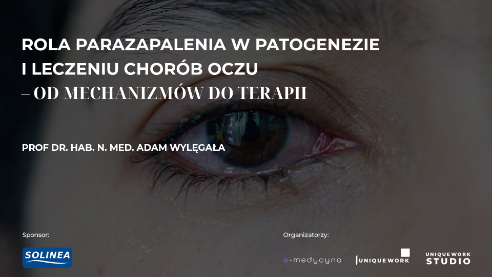 Rola parazapalenia w patogenezie i leczeniu chorób oczu – od mechanizmów do terapii