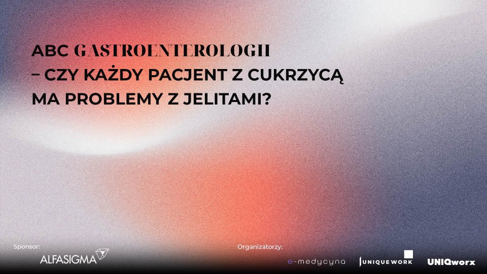 ABC GASTRO 2026 – Czy każdy pacjent z cukrzycą ma problemy z jelitami?