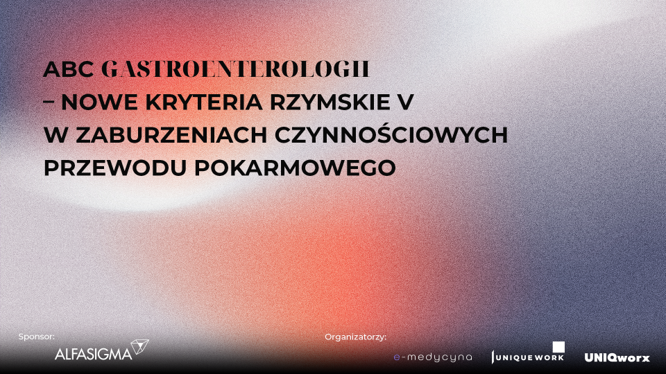 ABC GASTRO 2026 - Nowe kryteria rzymskie V w zaburzeniach czynnościowych przewodu pokarmowego
