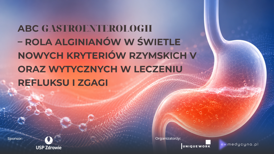 ABC GASTRO 2026 – Rola alginianów w świetle nowych kryteriów rzymskich V oraz wytycznych w leczeniu refluksu i zgagi