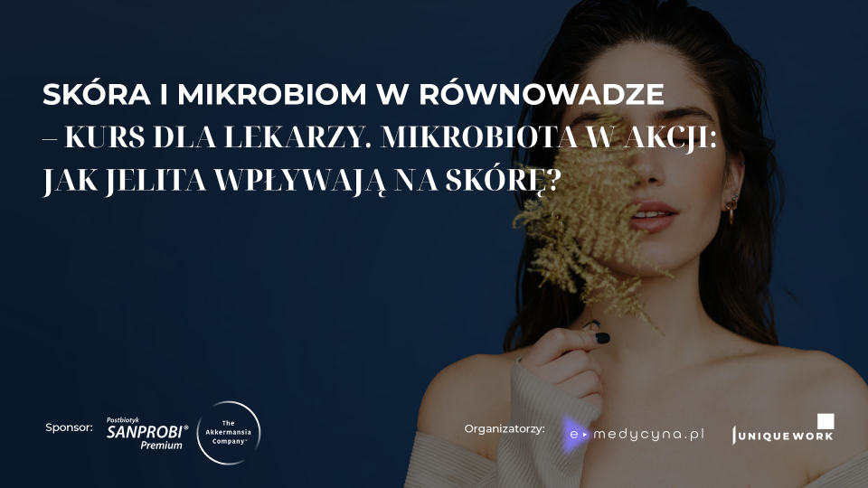 Skóra i mikrobiom w równowadze – kurs dla lekarzy. Mikrobiota w akcji: jak jelita wpływają na skórę?