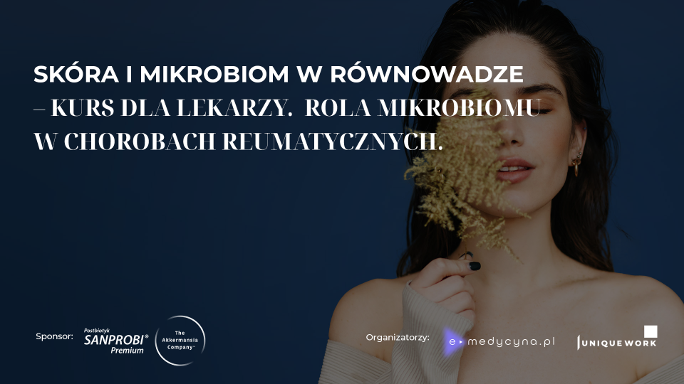 Skóra i mikrobiom w równowadze – kurs dla lekarzy. Rola mikrobiomu w chorobach reumatycznych. 
