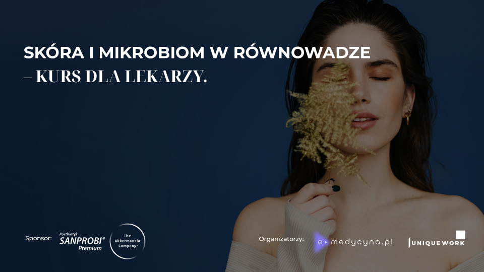 Skóra i mikrobiom w równowadze – kurs dla lekarzy. 