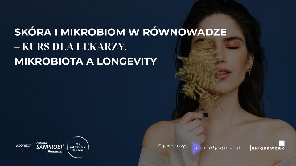 Skóra i mikrobiom w równowadze – kurs dla lekarzy. Mikrobiota a longevity