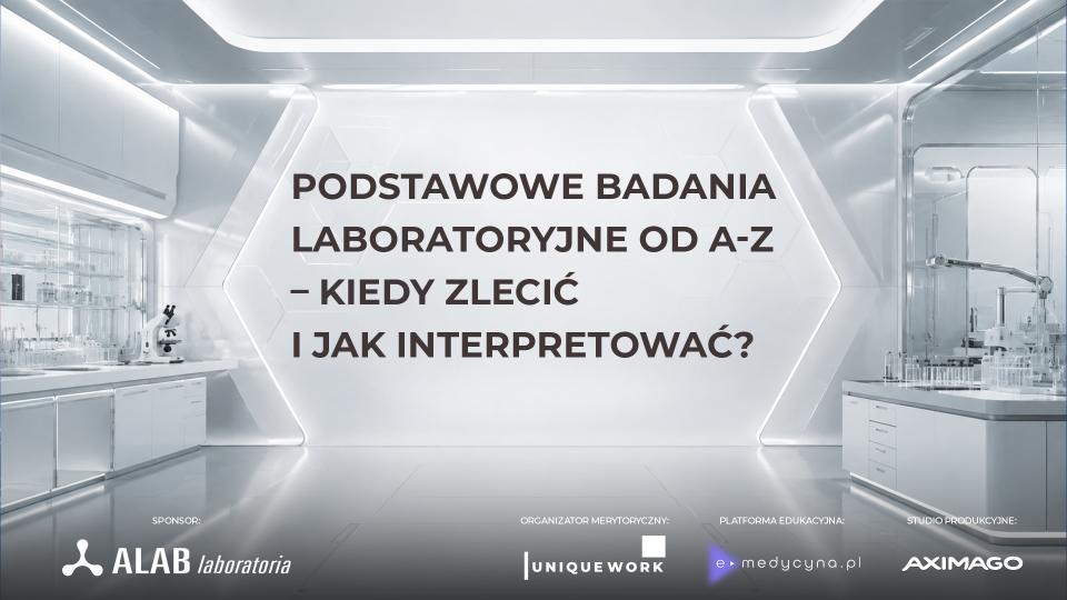 Podstawowe badania laboratoryjne od A-Z – kiedy zlecić i jak interpretować?