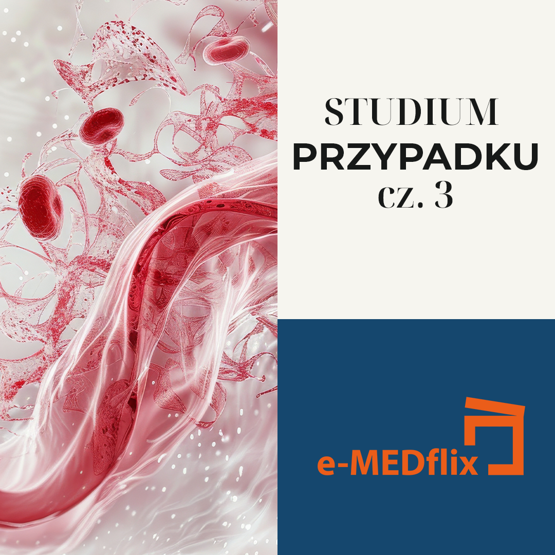e-MEDflix_CS3_ŻYŁY I TĘTNICE W ZIMIE- Pacjent z objawami przewlekłej niewydolności żylnej i ryzykiem wystąpienia zakrzepicy.png